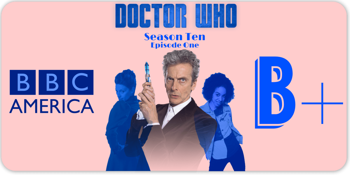 Doctor Who: Season 10, Episode 1 “The Pilot” – Review – TV and City