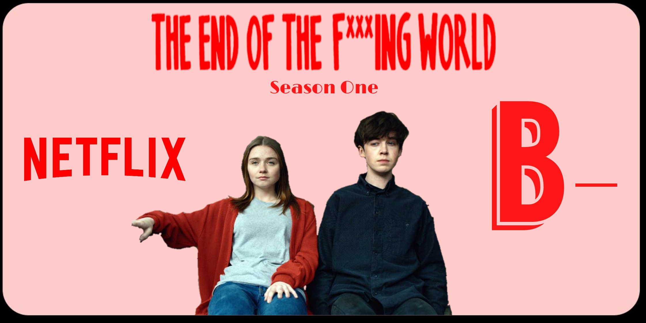 The End of the … World Season 1 Review TV