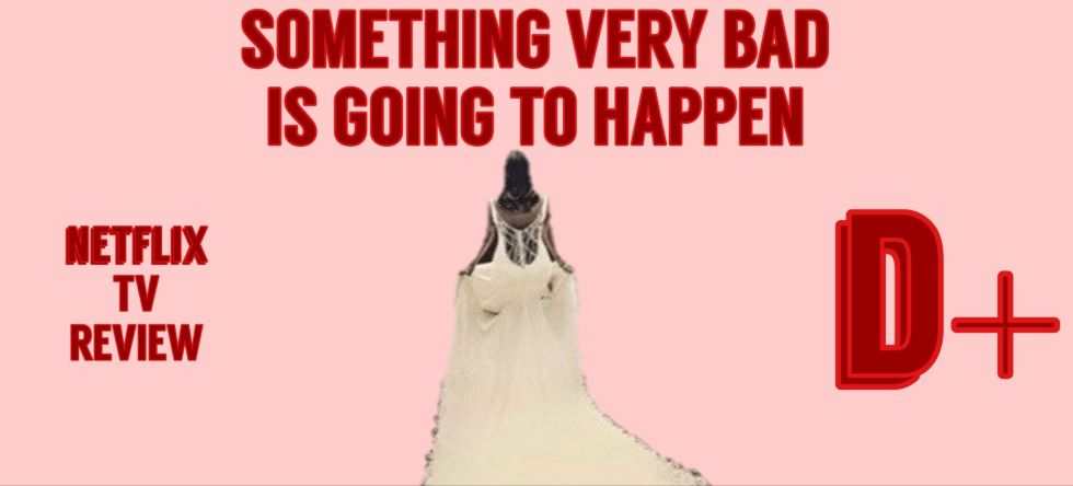 Something Very Bad Is Going to Happen: Season 1 – Review – TV and City